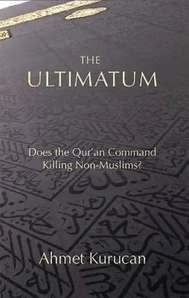 The Ultimatum: Does the Qur’an Command Killing Non- Muslims