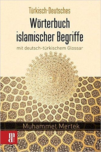 Türkisch-Deutsches Wörterbuch islamischer Begriffe mit deutsch-türkischem Glossar