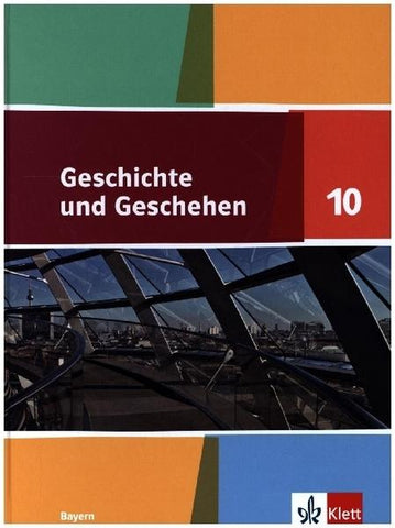 Geschichte und Geschehen 10. Schulbuch Klasse 10. Ausgabe Bayern Gymnasium