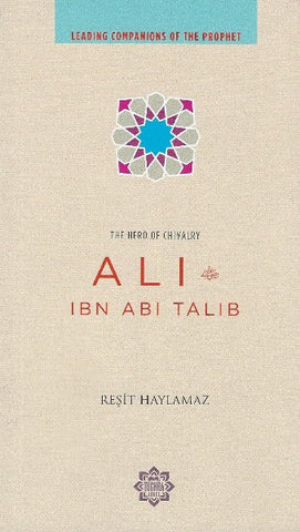 Ali Ibn Abi Talib Hero Of Chivalry (Leadingcompanions Of the Prophet)
