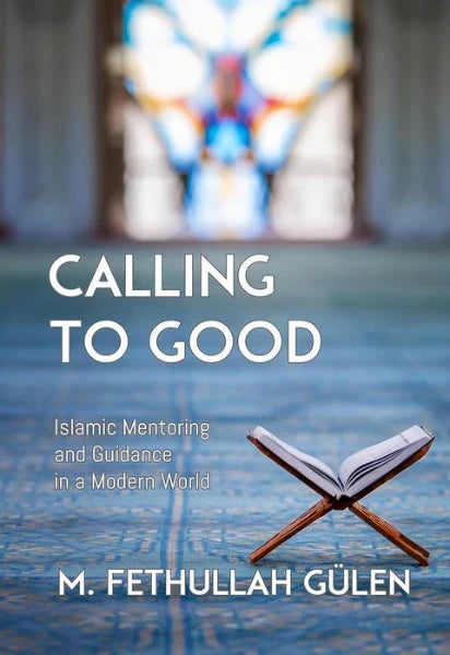 Calling to Good: Islamic Mentoring and Guidance ina Modern World (Paperback)