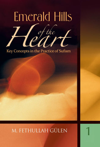 Emerald Hills of the Heart: Key Concepts in the Practice of Sufism 1