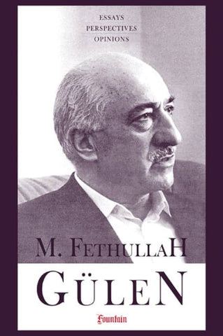 M.Fethullah Gulen: Essays, Perspectives, Opinions
