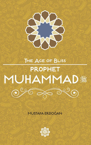 Prophet Muhammad The Age Of Bliss
