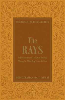 The Rays: Reflections on Islamic Belief, Thought, Worship and Action