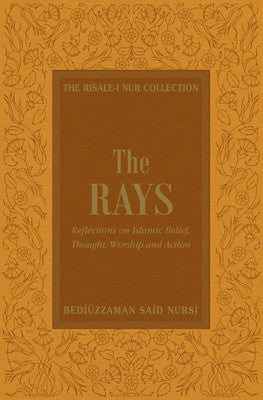 The Rays: Reflections on Islamic Belief, Thought, Worship and Action