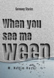 When You See Me Weep