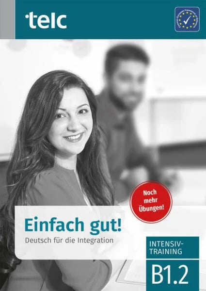 Einfach Gut. Deutsch für die Integration B1.2 Intensivtraining
