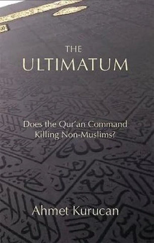 The Ultimatum: Does the Qur’an Command Killing Non- Muslims