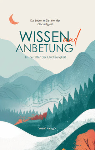 Wissen und Anbetung im Zeitalter der Glückseligkeit