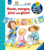 Heute, morgen, jetzt und gleich / Wieso? Weshalb? Warum? Junior