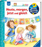 Heute, morgen, jetzt und gleich / Wieso? Weshalb? Warum? Junior