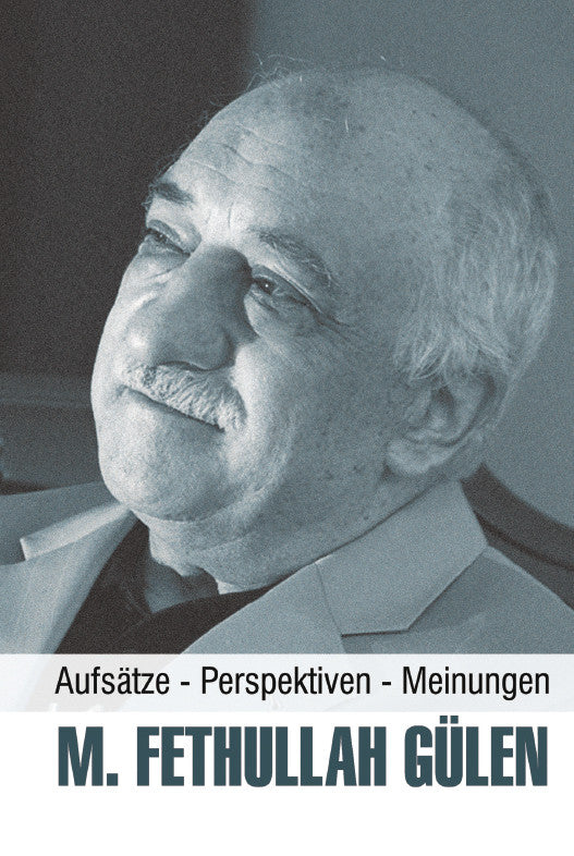 M. Fethullah Gülen: Aufsätze - Perspektiven - Meinungen