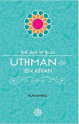 Uthman Ibn Affan, The Age of Bliss