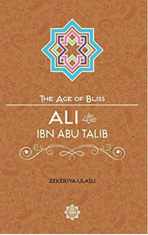 Ali Ibn Talib, The Age of Bliss