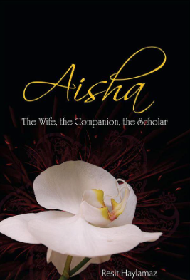 Aisha - The Wife, the Companion, the Scholar