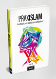 PRAXISLAM - Handbuch zum islamischen Gottesdienst