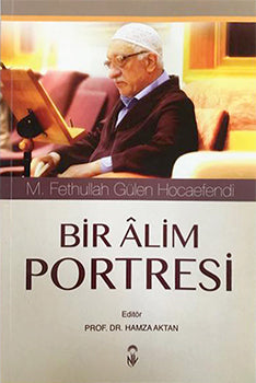 Bir Alim Portresi - M. Fethullah Gülen Hocaefendi