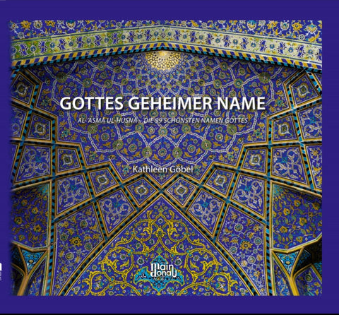 GOTTES GEHEIMER NAME - Al-`ASMA UL HUSNA - DIE 99 SCHÖNSTEN NAMEN GOTTES