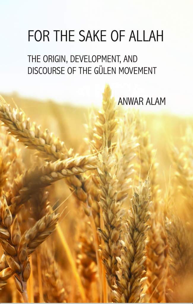 For the Sake of Allah: The Origin, Development and Discourse of The Gulen Movement (Englisch)