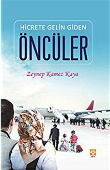 Hicrete Gelin Giden Öncüler - Zeynep Kaya