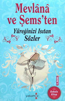 Mevlana ve Şemsten yüreğinizi ısıtan sözler